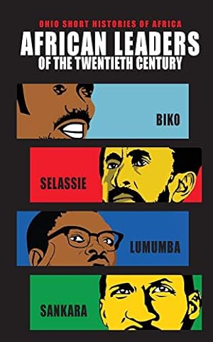 Seller image for African Leaders of the Twentieth Century: Biko, Selassie, Lumumba, Sankara (Ohio Short Histories of Africa) by Wilson, Lindy, Selassie, Bereket Habte, Nzongola-Ntalaja, Georges, Harsch, Ernest [Paperback ] for sale by booksXpress