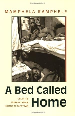 Image du vendeur pour A Bed Called Home: Life In The Migrant Labour Hostels of Cape Town by Ramphele, Mamphela [Paperback ] mis en vente par booksXpress