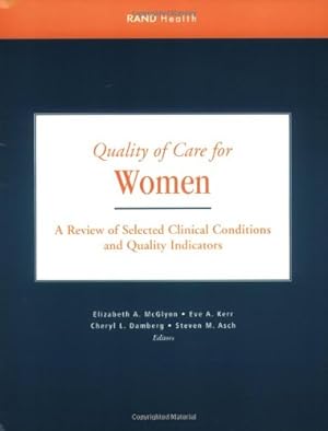 Imagen del vendedor de Quality of Care for Women: A Review of Selected Clinical Conditions and Quality Indicators by McGlynn, Elizabeth A., Kerr, Eve A., Asch, Steven M., Damberg, Cheryl L. [Paperback ] a la venta por booksXpress