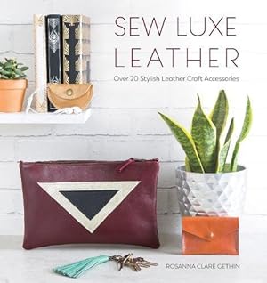 Seller image for Sew Luxe Leather: Over 20 Stylish Leather Craft Accessories by Gethin, Rosanna [Paperback ] for sale by booksXpress