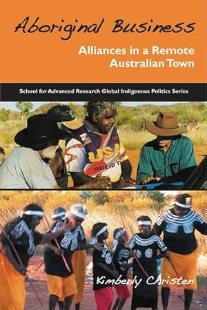 Imagen del vendedor de Aboriginal Business: Alliances in a Remote Australian Town (School for Advanced Research Global Indigenous Politics Series) [Soft Cover ] a la venta por booksXpress