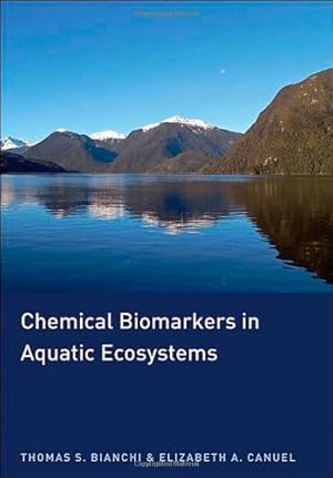 Seller image for Chemical Biomarkers in Aquatic Ecosystems by Bianchi, Thomas S., Canuel, Elizabeth A. [Hardcover ] for sale by booksXpress