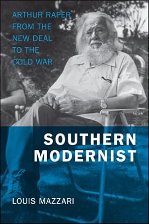 Seller image for Southern Modernist: Arthur Raper from the New Deal to the Cold War (Making the Modern South) by Mazzari, Louis [Hardcover ] for sale by booksXpress