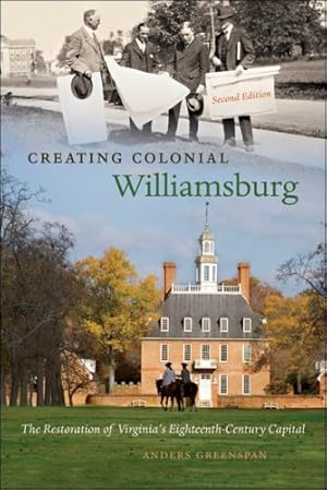 Seller image for Creating Colonial Williamsburg: The Restoration of Virginia's Eighteenth-Century Capital by Greenspan, Anders [Paperback ] for sale by booksXpress