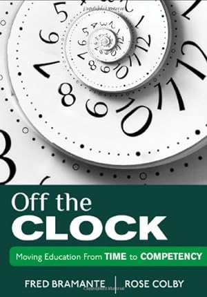 Seller image for Off the Clock: Moving Education From Time to Competency by Bramante, Fredrick J., Colby, Rose L. [Paperback ] for sale by booksXpress