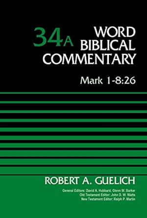 Image du vendeur pour Mark 1-8:26, Volume 34A (Word Biblical Commentary) by Guelich, Robert A. [Hardcover ] mis en vente par booksXpress