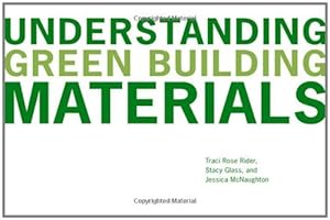 Imagen del vendedor de Understanding Green Building Materials by Rider, Traci Rose, Glass, Stacy, McNaughton, Jessica [Paperback ] a la venta por booksXpress