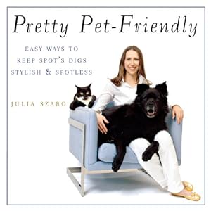 Seller image for Pretty Pet-Friendly: Easy Ways to Keep Spot's Digs Stylish & Spotless by Szabo, Julia [Paperback ] for sale by booksXpress
