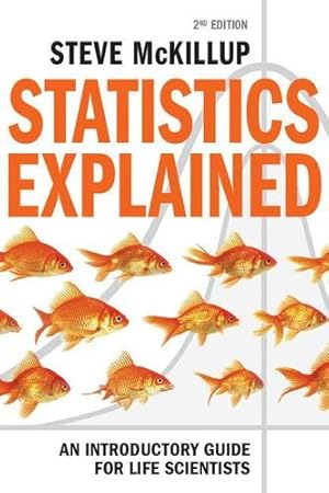 Image du vendeur pour Statistics Explained: An Introductory Guide for Life Scientists by McKillup, Steve [Paperback ] mis en vente par booksXpress