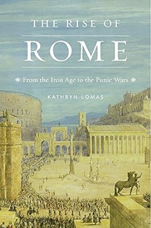 Immagine del venditore per The Rise of Rome: From the Iron Age to the Punic Wars (History of the Ancient World) by Lomas, Kathryn [Hardcover ] venduto da booksXpress