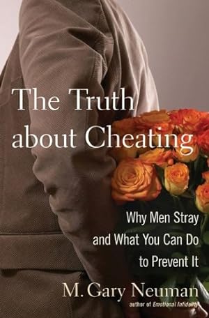 Bild des Verkufers fr The Truth about Cheating: Why Men Stray and What You Can Do to Prevent It by Neuman, M. Gary [Hardcover ] zum Verkauf von booksXpress