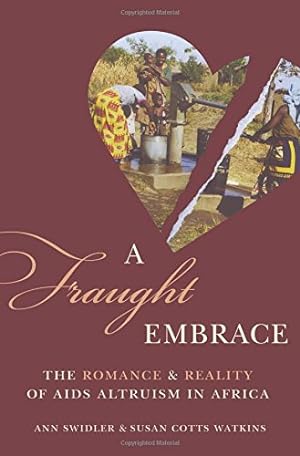 Seller image for A Fraught Embrace: The Romance and Reality of AIDS Altruism in Africa (Princeton Studies in Cultural Sociology) by Swidler, Ann, Watkins, Susan Cotts [Hardcover ] for sale by booksXpress