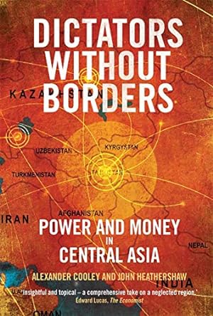 Immagine del venditore per Dictators Without Borders: Power and Money in Central Asia by Cooley Ph.D., Alexander A., Heathershaw, John [Paperback ] venduto da booksXpress