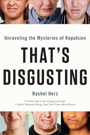 Imagen del vendedor de That's Disgusting: Unraveling the Mysteries of Repulsion by Herz PhD, Rachel [Paperback ] a la venta por booksXpress