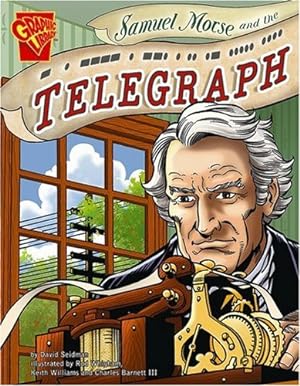 Seller image for Samuel Morse and the Telegraph (Inventions and Discovery) by Seidman, David, Barnett III, Charles, Williams, Keith [Paperback ] for sale by booksXpress