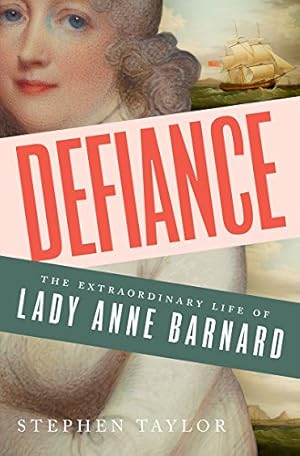 Immagine del venditore per Defiance: The Extraordinary Life of Lady Anne Barnard by Taylor, Stephen [Hardcover ] venduto da booksXpress