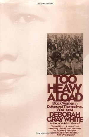 Seller image for Too Heavy a Load: Black Women in Defense of Themselves, 1894-1994 by White, Deborah Gray [Paperback ] for sale by booksXpress