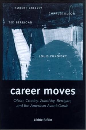 Seller image for Career Moves: Olson, Creeley, Zukofsky, Berrigan, and the American Avant-Garde by Rifkin, Libbie [Paperback ] for sale by booksXpress