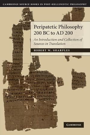 Seller image for Peripatetic Philosophy, 200 BC to AD 200: An Introduction and Collection of Sources in Translation (Cambridge Source Books in Post-hellenistic Philosophy) by Sharples, R. W. [Paperback ] for sale by booksXpress