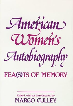 Immagine del venditore per American Women's Autobiography: Fea(s)ts of Memory (Wisconsin Studies in Autobiography) by Culley, Margaret M. [Paperback ] venduto da booksXpress