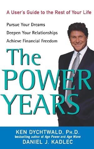 Seller image for The Power Years: A User's Guide to the Rest of Your Life by Daniel J. Kadlec, Ken Dychtwald [Hardcover ] for sale by booksXpress