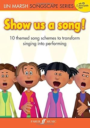 Seller image for Show Us a Song!: 10 Themed Song Schemes to Transform Singing into Performing, Book & CD (Faber Edition: Songscape Series) by Marsh, Lin [Paperback ] for sale by booksXpress