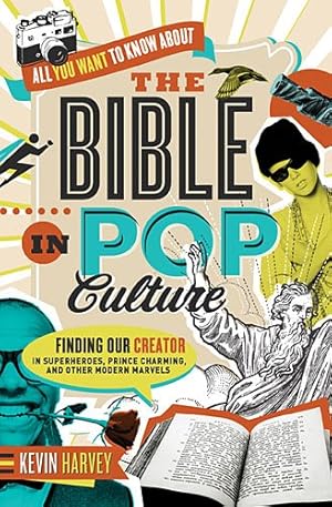 Imagen del vendedor de All You Want to Know About the Bible in Pop Culture: Finding Our Creator in Superheroes, Prince Charming, and Other Modern Marvels by Harvey, Kevin [Paperback ] a la venta por booksXpress