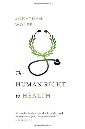 Seller image for The Human Right to Health (Norton Global Ethics Series) by Wolff, Jonathan [Hardcover ] for sale by booksXpress