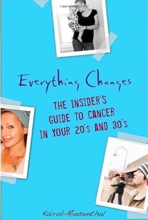Bild des Verkufers fr Everything Changes: The Insider's Guide to Cancer in Your 20's and 30's by Rosenthal, Kairol [Paperback ] zum Verkauf von booksXpress