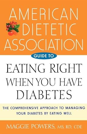 Seller image for American Dietetic Association Guide to Eating Right When You Have Diabetes by American Dietetic Association (ADA), American Dietetic Association, Powers, Maggie [Paperback ] for sale by booksXpress