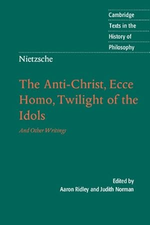Seller image for Nietzsche: The Anti-Christ, Ecce Homo, Twilight of the Idols: And Other Writings (Cambridge Texts in the History of Philosophy) by Friedrich Nietzsche [Paperback ] for sale by booksXpress