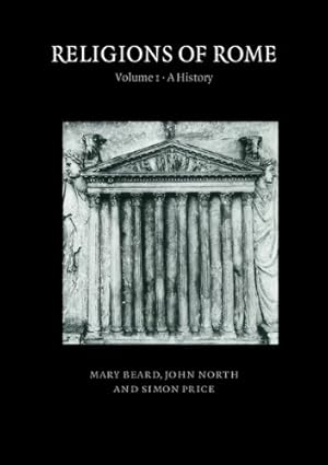 Image du vendeur pour Religions of Rome: Volume 1: A History by Beard, Mary, North, John, Price, Simon [Paperback ] mis en vente par booksXpress