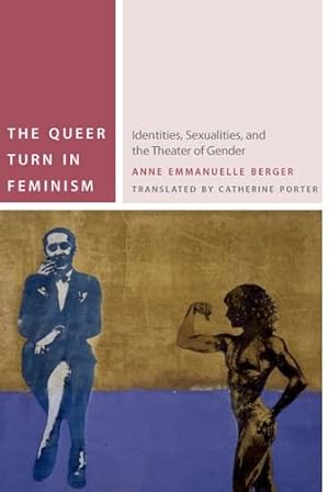 Seller image for The Queer Turn in Feminism: Identities, Sexualities, and the Theater of Gender (Commonalities) by Berger, Anne Emmanuelle [Paperback ] for sale by booksXpress