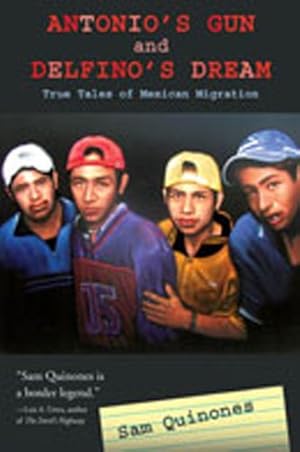 Seller image for Antonio's Gun And Delfino's Dream: True Tales of Mexican Migration by Quinones, Sam [Paperback ] for sale by booksXpress