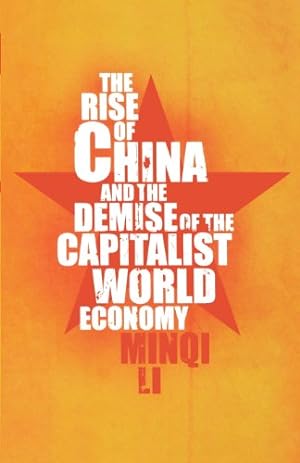 Bild des Verkufers fr The Rise of China and the Demise of the Capitalist World Economy by Li, Minqi [Paperback ] zum Verkauf von booksXpress