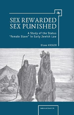 Seller image for Sex Rewarded, Sex Punished: A Study of the Status 'Female Slave' in Early Jewish Law (Judaism and Jewish Life) by Kriger, Diane [Hardcover ] for sale by booksXpress