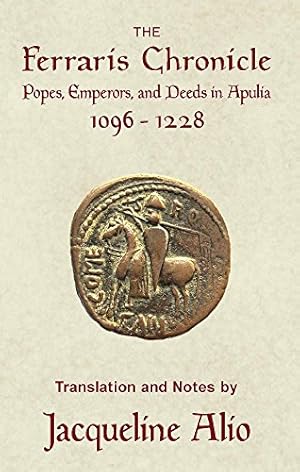 Seller image for The Ferraris Chronicle: Popes, Emperors, and Deeds in Apulia 1096-1228 (Sicilian Medieval Studies) [Paperback ] for sale by booksXpress