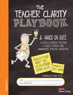 Seller image for The Teacher Clarity Playbook, Grades K-12: A Hands-On Guide to Creating Learning Intentions and Success Criteria for Organized, Effective Instruction (Corwin Literacy) by Fisher, Douglas B., Frey, Nancy, Amador, Olivia, Assof, Joseph [Spiral-bound ] for sale by booksXpress