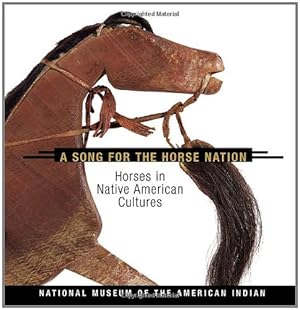 Imagen del vendedor de Song for the Horse Nation: Horses in Native American Cultures by National Museum of the American Indian [Paperback ] a la venta por booksXpress
