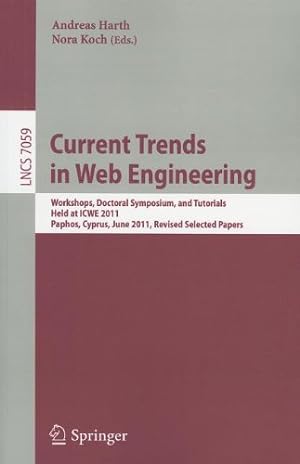Immagine del venditore per Current Trends in Web Engineering: Workshops, Doctoral Symposium, and Tutorials, Held at ICWE 2011, Paphos, Cyprus, June 20-21, 2011. Revised Selected Papers (Lecture Notes in Computer Science) [Soft Cover ] venduto da booksXpress