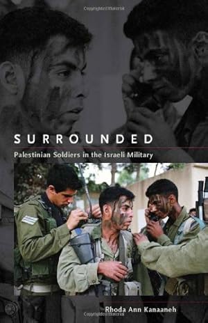 Seller image for Surrounded: Palestinian Soldiers in the Israeli Military (Stanford Studies in Middle Eastern and Islamic Societies and Cultures) by Kanaaneh, Rhoda Ann [Hardcover ] for sale by booksXpress