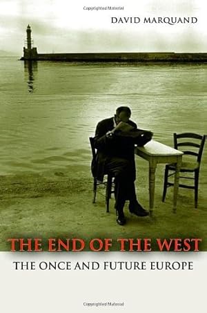 Imagen del vendedor de The End of the West: The Once and Future Europe (The Public Square) by Marquand, David [Paperback ] a la venta por booksXpress