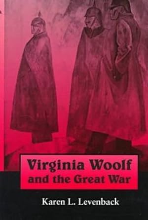 Immagine del venditore per Virginia Woolf and the Great War (Syracuse Studies on Peace and Conflict Resolution) by Levenback, Karen [Hardcover ] venduto da booksXpress