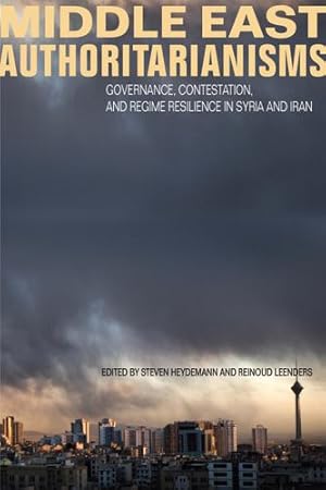 Seller image for Middle East Authoritarianisms: Governance, Contestation, and Regime Resilience in Syria and Iran (Stanford Studies in Middle Eastern and Islamic Societies and Cultures) [Paperback ] for sale by booksXpress