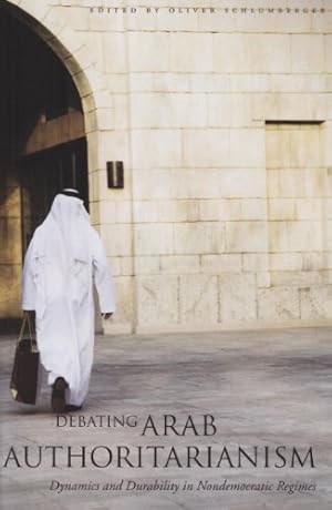 Immagine del venditore per Debating Arab Authoritarianism: Dynamics and Durability in Nondemocratic Regimes [Paperback ] venduto da booksXpress