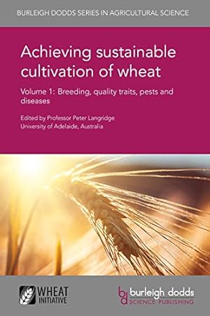 Seller image for Achieving sustainable cultivation of wheat Volume 1: Breeding, quality traits, pests and diseases (Burleigh Dodds Series in Agricultural Science) [Hardcover ] for sale by booksXpress