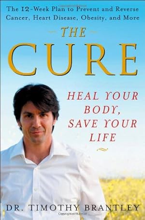 Seller image for The Cure: Heal Your Body, Save Your Life by Brantley, Dr. Timothy [Hardcover ] for sale by booksXpress