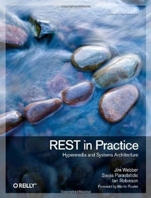 Seller image for REST in Practice: Hypermedia and Systems Architecture by Parastatidis, Savas, Robinson, Ian, Webber, Jim [Paperback ] for sale by booksXpress