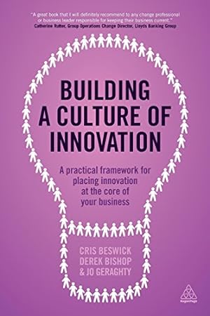 Seller image for Building a Culture of Innovation: A Practical Framework for Placing Innovation at the Core of Your Business by Beswick, Cris, Geraghty, Jo, Bishop, Derek [Paperback ] for sale by booksXpress