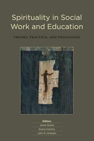 Image du vendeur pour Spirituality in Social Work and Education: Theory, Practice, and Pedagogies [Soft Cover ] mis en vente par booksXpress